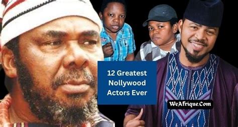 12 Greatest Nollywood Actors Ever