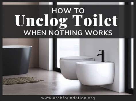 How To Unclog Toilet When Nothing Works 6 Hacks To Try Asap