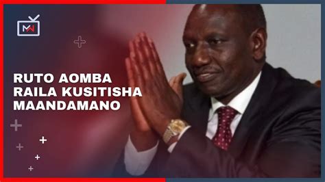 MWANZO HABARI LIVE Ruto Amwomba Raila Asiendeleze Maandamano YouTube