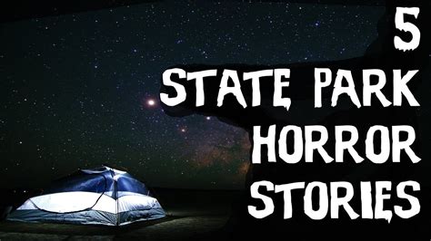 5 Terrifying True Camping And State Park Horror Stories Scary Stories