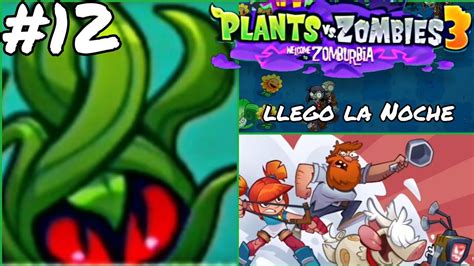 ZAMPALGA Y LA NOCHE Plants Vs Zombies 3 12 YouTube