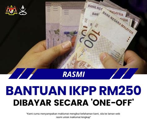 Bantuan IKPP RM250 Dibayar Secara One Off Pendapatan Bawah RM5 000