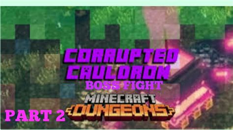 Minecraft Dungeons Gameplay Corrupted Cauldron Boss Fight Youtube