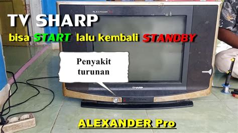 Tv Sharp Alexander Pro Bisa Start Lalu Kembali Standby YouTube