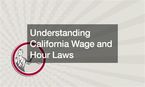 Understanding California Wage And Hour Laws Seen Moments