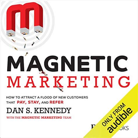 Magnetic Marketing By Dan S Kennedy Audiobook Au