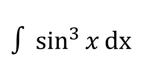 Integral Of Sin X 3 Dx Youtube