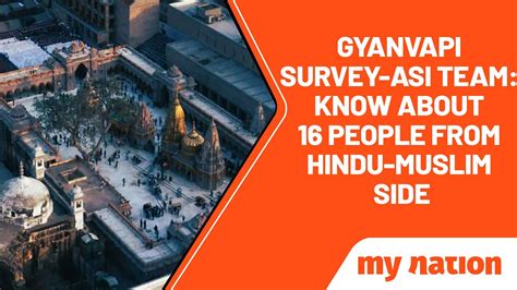 Gyanvapi Survey ASI Team Know About 16 People From Hindu Muslim Side