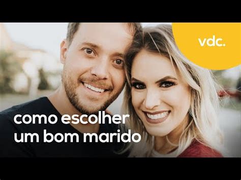 Como Escolher um Bom Marido Por Cassiane Valadão Mulheres