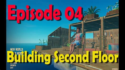 Playing Raft Episode 04 Building On The Second Floor Youtube