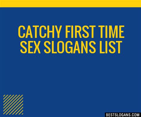 100 Catchy First Time Sex Slogans 2024 Generator Phrases And Taglines