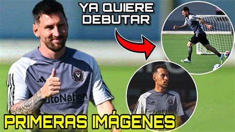 Primer Entrenamiento De Messi Con Inter Miami Que Podemos Ver