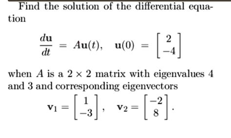 SOLVED Find The Solution Of The Differential Equa Tion Du Dt Au T