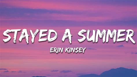 Erin Kinsey Stayed A Summer Lyrics Youtube