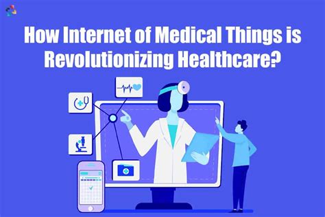 How The Internet Of Medical Things Is Revolutionizing Healthcare