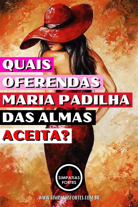 Maria Padilha das Almas quem é 1 Simpatia para amor Maria