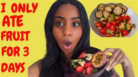 My Experience Trying The Fruitarian Diet Raw Vegan For 3 Days Youtube