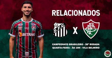 Fluminense Anuncia Lista De Relacionados Para O Jogo Contra O Santos