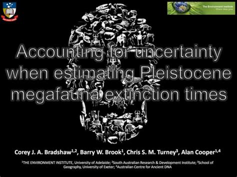 Accounting for uncertainty when estimating Pleistocene megafauna extinction times | PPT