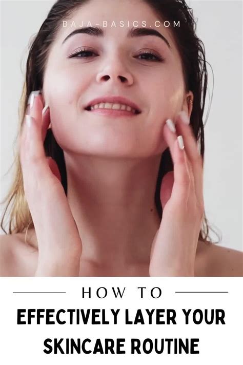 How To Effectively Layer Your Skincare Routine For Maximum Benefit