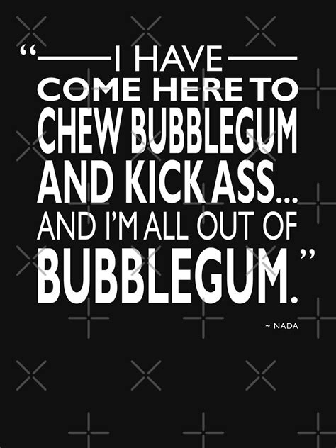 Chew Bubblegum And Kick Ass T Shirt For Sale By Rogue Design