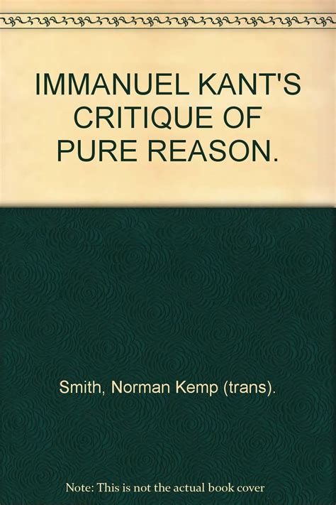 Immanuel Kants Critique Of Pure Reason Smith Norman Kemp Trans