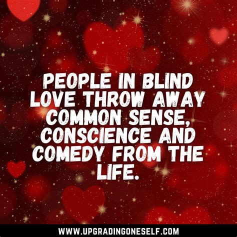 Top 15 Epic Quotes About Love is Blind To Blow Your Mind