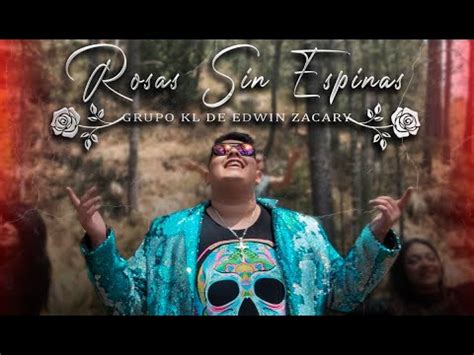 Vídeo Oficial Rosas Sin Espinas Grupo KL YouTube