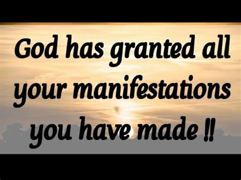 God Has Granted All Your Manifestations You Have Made God S Message