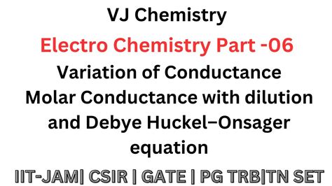 Electro Chemistry Part 06 Variation Of Conductivityandmolar Conductance Debye Hückel Onsager