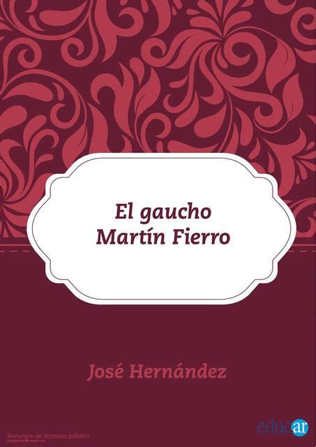 El gaucho Martín Fierro Alianza literaria uDocz