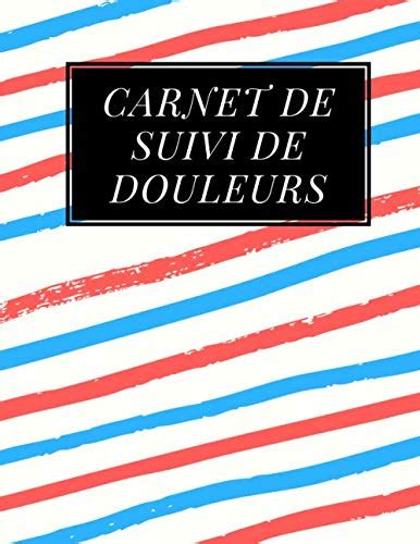 Carnet de suivi des Douleurs Suivi de symptômes de la douleur