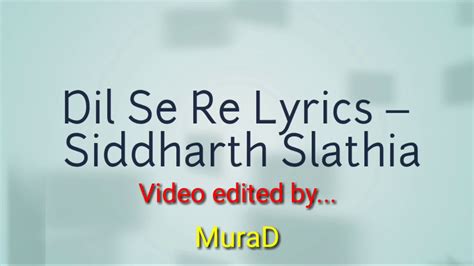 Dil Se Re Lyrics Video Dil Se Re By Siddharth Slathia Dil Se Re Reprised Version Youtube