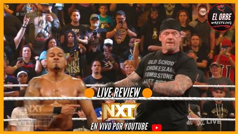 Wwe Nxt Live Review The Undertaker Aparece En Nxt Y