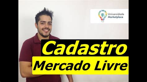 Cadastrar No Mercado Livre Criar Conta Mercado Livre Video Apoio