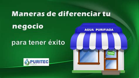 Maneras De Diferenciar Tu Negocio De Agua Purificada Para Tener éxito