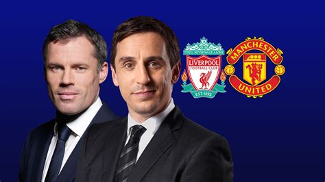 Liverpool Vs Man Utd Gary Neville And Jamie Carraghers Combined Xis