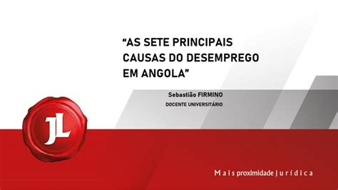 As Sete Principais Causas Do Desemprego Em Angola Julaw Plataforma