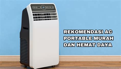 7 Rekomendasi AC Portable Harga Murah Hemat Listrik Dan Cepat Dingin