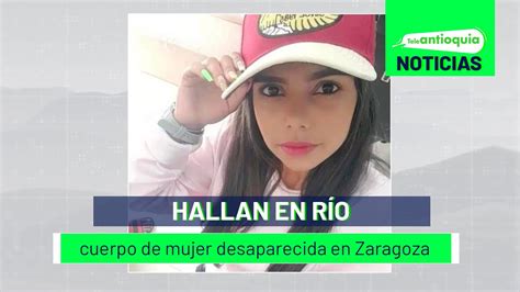 Hallan en río cuerpo de mujer desaparecida en Zaragoza Teleantioquia