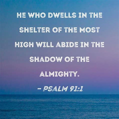 Psalm He Who Dwells In The Shelter Of The Most High Will Abide In