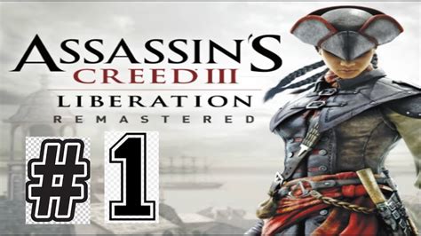 Assassins Creed 3 Liberation Remastered Walkthrough Part 1 Ps4 No Commentary Gameplay Youtube