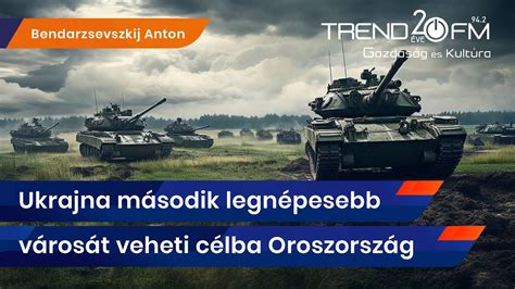 Ukrajna második legnépesebb városát veheti célba Oroszország Trend FM