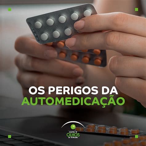 Os Perigos Da Automedicação Hospital De Olhos