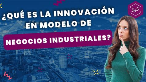 Innovación En Modelos De Negocios Industriales Desarrollo Profesional