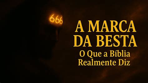 A Marca Da Besta Biblia - A MARCA DA BESTA — O ALERTA FINAL DA BÍBLIA - YouTube