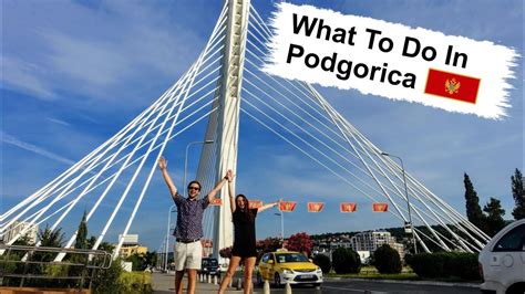 Podgorica Travel Guide Things To Do In The Montenegro Capital Youtube