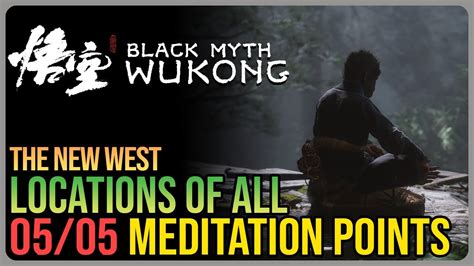 All The New West Meditation Spot Black Myth Wukong YouTube