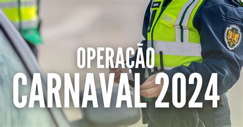 Operação Carnaval 2024 Gnr Intensifica Medidas De Segurança