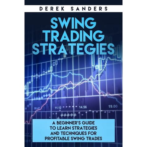 Swing Trading Strategies A Beginners Guide To Learn Strategies And